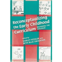 Reconceptualizing The Early Childhood Curriculum Beginning The Dialogue