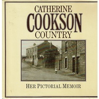 Catherine Cookson Country. Her Pictorial Memoir