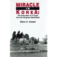 Miracle in Korea. The Evacuation of X Corps from the Hungnan Beachhead