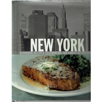 New York. Authentic Recipes Celebrating the Foods of the World