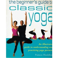 The Beginner's Guide To Classic Yoga