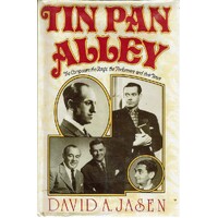 Tin Pan Alley. The Composers The Songs The Performers And Their Times