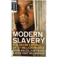 Modern Slavery. The Secret World Of 27 Million People