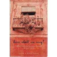 How Shall We Sing?. A Mediterranean Journey Through a Jewish Family