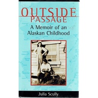 Outside Passage. A Memoir Of An Alaskan Childhood