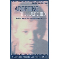 Adopting the Hurt Child Hope for Families with Special Needs Kids