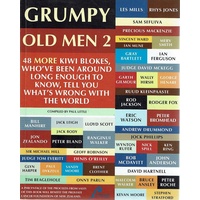 Grumpy Old Men 2. 48 More Kiwi Blokes, Who've Been Around Long Enough To Know, Tell You What's Wrong With The World