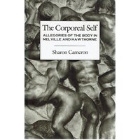 The Corporal Self. Allegories Of The Body In Melvileand Hawthorne