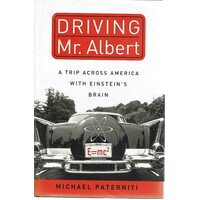 Driving Mr Albert. A Trip Across America With Einstein's Brain