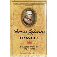 Thomas Jefferson Travels. Selected Writings 1784-1789