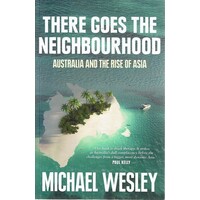 There Goes The Neighbourhood. Australia And The Rise Of Asia