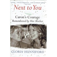 Next To You. Caron's Courage Remembered By Her Mother