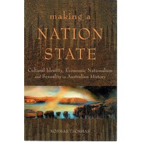 Making A Nation State. Cultural Identity, Economic Nationalism And Sexuality In Australian History