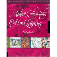 Modern Calligraphy And Hand Lettering. A Mark-Making Workbook for Crafters, Cardmakers, and Journal Artists