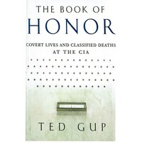 The Book Of Honor. Covert Lives And Classified Deaths At The CIA