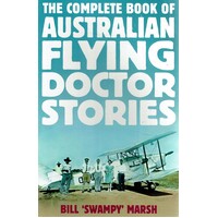 The Complete Book Of Australian Flying Doctor Stories