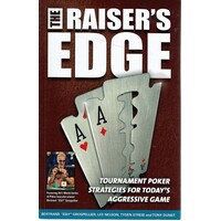 The Raiser's Edge. Tournament Poker Strategies For Today's Aggressive Game