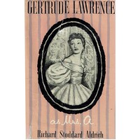 Gertrude Lawrence As Mrs A. An Intimate Biography Of The Great Star