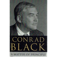 Conrad Black. A Matter Of Principle