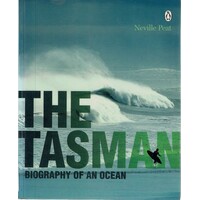 The Tasman. Biography Of An Ocean