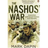 The Nasho's War. Australia's National Servicemen And Vietnam