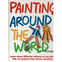 Painting Around The World. Learn About Different Cultures As You Paint Folk Art Projects From Eleven Countries