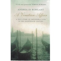 A Venetian Affair. A True Story Of Impossible Love In The Eighteenth Century