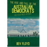 The Rise and Fall of Australian Democrats. An Eyewitness Account