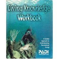 Diving Knowledge Workbook. A Guided Approach To Understanding Recreational Diving