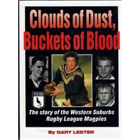 Cluds Of Dust, Buckets Of Blood. The Story Ofthe Western Suburbs Rugby League Magpies