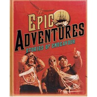 Epic Adventures. Stories Of Endeavour