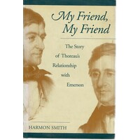 My Friend, My Friend. The Story Of Thoreau's Relationship With Emerson