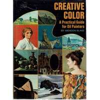 Creative Color. A Practical Guide For Oil Painters