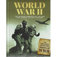 World War II. The Defining Moments Of The War That Shaped The 20th Century