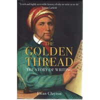 The Golden Thread. The Story Of Writing