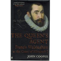 The Queen's Agent Francis Walsingham At The Court Of Elizabeth I