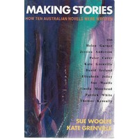 Making Stories. How Ten Australian Novels Were Written