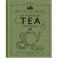 The Official Downton Abbey Afternoon Tea Cookbook