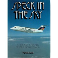 Speck In The Sky. A History Of Airlines In Western Australia