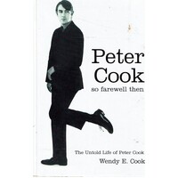 So Farewell Then. The Untold Life Of Peter Cook