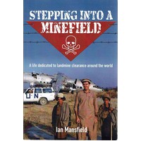 Stepping Into A Minefield. A Life Dedicated To Landmine Clearance Around The World