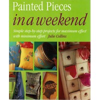 Painted Pieces In A Weekend