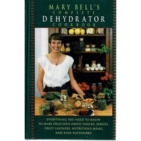 Mary Bell's Complete Dehydrator Cookbook