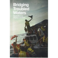 Bridging Troubled Waters. Australia And Asylum Seekers