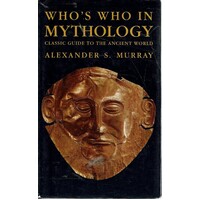 Who's Who In Mythology. Classic Guide To The Ancient World