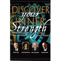 Discover Your Inner Strength Cutting Edge Growth Strategies From the Industry's Leading Experts Brian Tracy,leslie Meyer-miller,ken Blanchard,stephen 