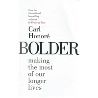 Bolder. Making The Most Of Our Longer Lives