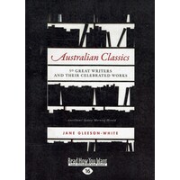 Australian Classics. 50 Great Writers And Their Celebrated Works