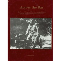 Across The Bar. The Story Of Simpson The Man With The Donkey. Australia And Tyneside's Great Military Hero