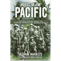 Voices Of The Pacific. Untold Stories From The Marine Heroes Of World War II